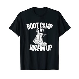 Boot Camp Is My Warm Up - Funny Workout T-Shirt