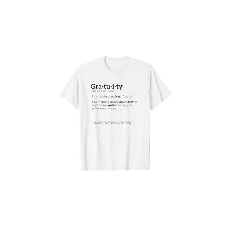 Gratuity Definition – Anti Tipping Tip Text (black) T-Shirt