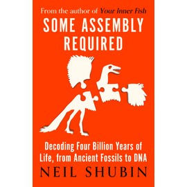 Some Assembly Required: Decoding Four Billion Years of Life, from Ancient Fossils to DNA