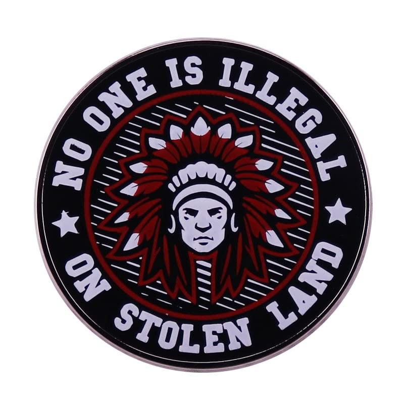 2pc No one is illegal on stolen land Native American