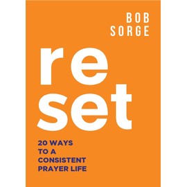 Reset: 20 Ways to a Consistent Prayer Life
