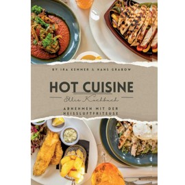 Elli´s Hot Cuisine: Abnehmen mit der Heißluftfriteuse (German Edition)