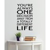 Inspirational Vinyl Wall Quote - "You're Always One Decision Away