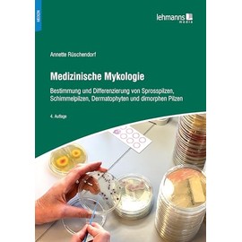 Medizinische Mykologie: Bestimmung und Differenzierung von Sprosspilzen, Schimmelpilzen, Dermatophyten und dimorphen Pilzen