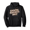 Growing happiness daily Motivational Quote tee tw Pullover Hoodie