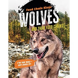 Wolves and Their Food Chains (Food Chain Kings)