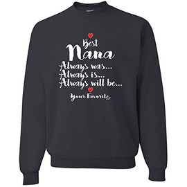 CN-SWEA Best Nana, Always was, Always is, Always Will be, Your Favorite. -CN-SWEA-0133-L-Black