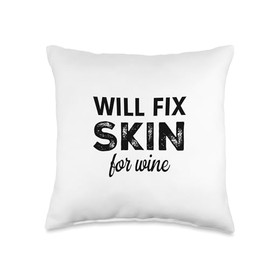 Will Fix Skin For Wine Dermatologist Esthetician Throw Pillow