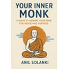 Your Inner Monk: 21 Days to Rewire Your Mind for