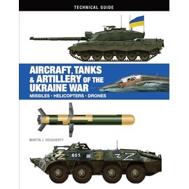 Aircraft, Tanks and Artillery of the Ukraine War