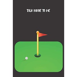 Talk Birdie to Me: Gag Gifts for Golfers - Awesome Gag Gifts for Bosses, Birthdays, Office Gifts, Coworkers, Father or Granddad - Golf Log Book - Golf Score Keeper Book, Yardage Book and More