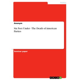 Six Feet Under - The Death of American Parties