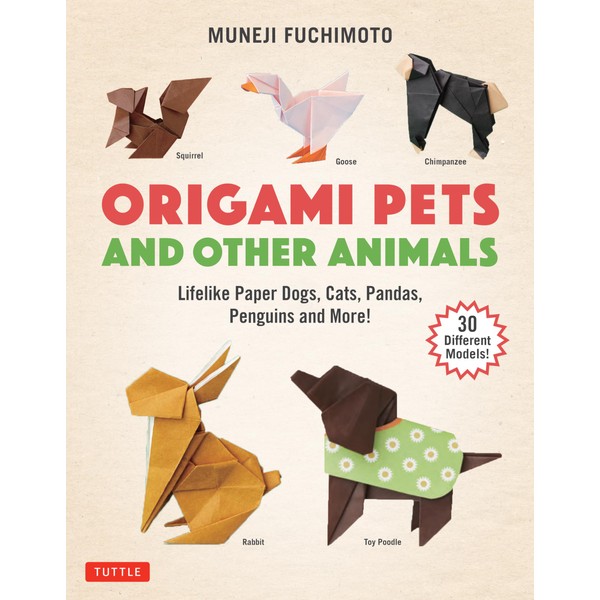 Origami Pets and Other Animals: Lifelike Paper Dogs, Cats, Pandas,