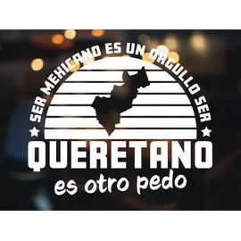 Querétaro Stickers para Trocas Calcomania para Carro Mexico Decals for Trucks Frase Graciosa Ser Mexicano ES Un Orgullo Personalizada con tu Estado (14" x 11.5", Querétaro)