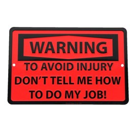 Treasure Gurus Avoid Injury Don't Tell Me How To Do My Job Funny Sign Office Break Room Wall Decor