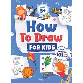 How to Draw for Kids: How to Draw 101 Cute Things for Kids Ages 5+ Fun & Easy Simple Step by Step Drawing Guide to Learn How to Draw Cute Things: ... (Fun Modern Drawing Activity Book for Kids)