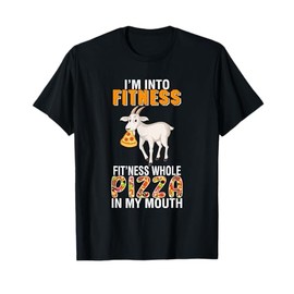 I'm Into Fit'ness Whole Pizza In Mouth Goat Eating Pizza T-Shirt