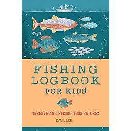 Fishing Logbook for Kids: Observe and Record Your Catches (Exploring for Kids Activity Books and Journals)