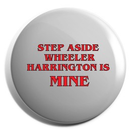 Hippowarehouse Step Aside Wheeler Harrington is MINE steve nancy hawkins Badge Various Sizes 38mm 50mm 75mm