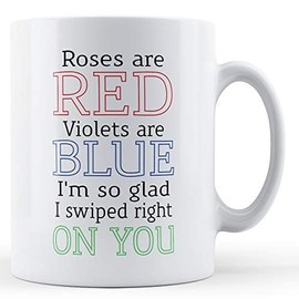 Finger prints - Decorative Writing Roses are Red, Violets are Blue, I'm So Glad I Swiped Right O, Ceramic, 11fl.oz.