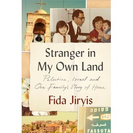 Stranger in My Own Land: Palestine, Israel and One Family's Story of Home