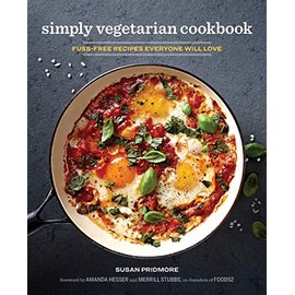 Simply Vegetarian Cookbook: Fuss-Free Recipes Everyone Will Love