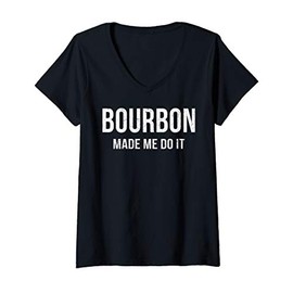 Womens Funny Bourbon Shirt Alcohol Drinking Bourbon Gift Do It V-Neck T-Shirt
