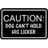 Caution: Dog Can't Hold his licker Bumper, Funny, Humorous, Joke,