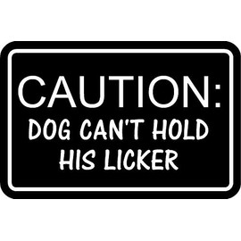 Caution: Dog Can't Hold his licker Bumper, Funny, Humorous, Joke, I Make Decals®, 2.4 inch x 4 inch, Hard Hat, Phone, Tool, Lunch, Box, Vinyl, Decal, Sticker