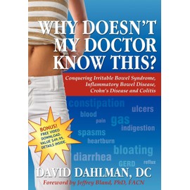 Why Doesn't My Doctor Know This?: Conquering Irritable Bowel Syndromne, Inflammatory Bowel Disease, Crohn's Disease and Colitis