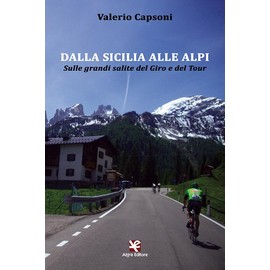 Dalla Sicilia alle Alpi. Sulle grandi salite del Giro e del Tour
