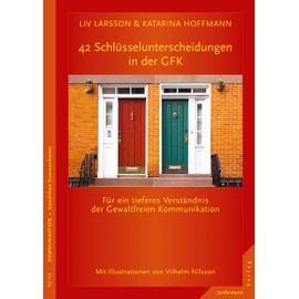42 Schlüsselunterscheidungen in der GFK: Für ein tieferes Verständnis der Gewaltfreien Kommunikation