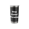 Stop Global Warming Climate Change Awareness Stainless Steel Insulated Tumbler