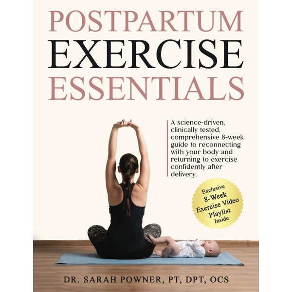 Postpartum Exercise Essentials: A Science-Backed, Clinically Tested, Comprehensive 8-Week Guide