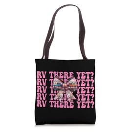 Rv There Yet? RV Camping Camper Motorhome Girl Mom Coquette Tote Bag