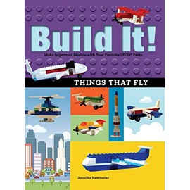 Build It! Things That Fly: Make Supercool Models with Your Favorite LEGOÂ® Parts (Brick Books, 6)