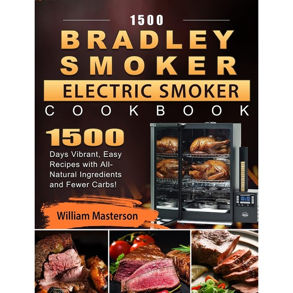 1500 Bradley Smoker Electric Smoker Cookbook: 1500 Days Vibrant, Easy