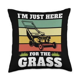 I'm Just Here For The Grass Mowing Gardening Lawn Care Throw Pillow