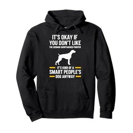 It's Smart People's Dog Anyway German Shorthaired Pointer Pullover Hoodie