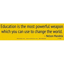 Northern Sun Education is The Most Powerful Weapon Which You Can Use to Change The World - Nelson Mandela - Bumper Sticker/Decal (11" X 3")