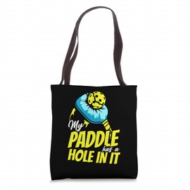My Paddle Has A Hole In It Funny Pickleball Excuse Tote Bag