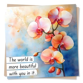 Happy Anniversary or Birthday or Just a Note Card - The World Is More Beautiful With You In It - Nature Lover, Orchid, Flowers - For Friend, Bestie, Partner, Husband, Wife, Girlfriend, Boyfriend