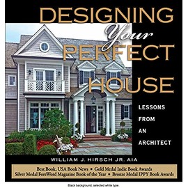 Designing Your Perfect House: Lessons from an Architect: Second Edition