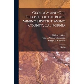 Geology and ore Deposits of the Bodie Mining District, Mono County, California: No.206