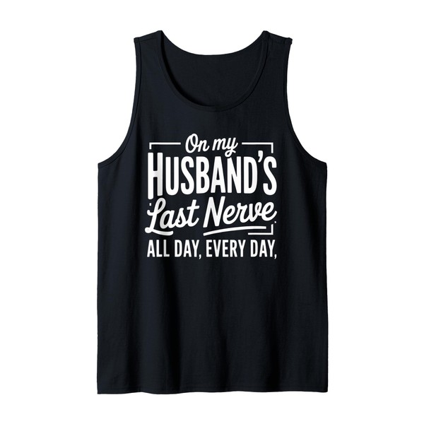 Funny On My Husband's Last Nerve Saying Wife Life Women