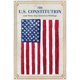 The U.S. Constitution and Other Key American Writings (Keepsake Edition) (Crafted Classics)