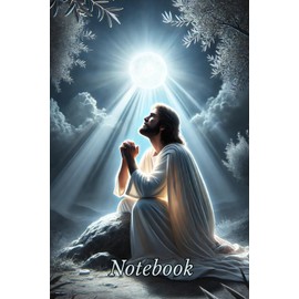 Jesus Christ in the Garden of Olives - Garden of Gethsemane: Jesus - Spiritual diary with 120 lined pages for writing prayers, meditating on the Bible ... peace and light. Ideal gift for Christmas,...