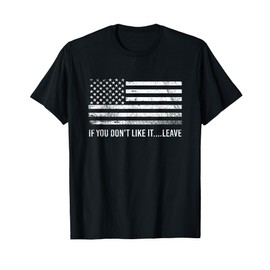 If You Dont Like It Leave American Patriot Flag T-Shirt
