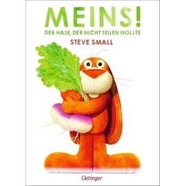Meins! Der Hase, der nicht teilen wollte: Lustiges Bilderbuch über das Teilen mit anderen für Kinder ab 4 Jahren