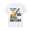 I'm Going To Be Big Brother Crane Construction Announcement T-Shirt